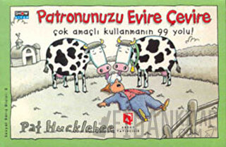 Patronunuzu Evire Çevire Çok Amaçlı Kullanmanın 99 Yolu!