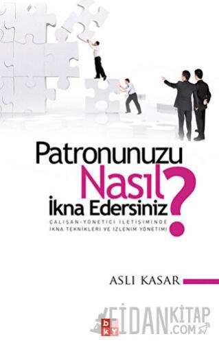 Patronunuzu Nasıl İkna Edersiniz?