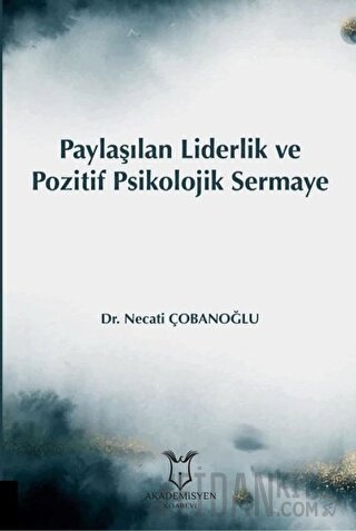 Paylaşılan Liderlik ve Pozitif Psikolojik Sermaye