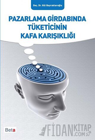 Pazarlama Girdabında Tüketicinin Kafa Karışıklığı