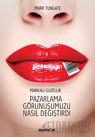 Pazarlama Görünüşümüzü Nasıl Değiştirdi Mark Tungate