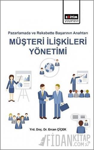 Pazarlamada ve Rekabette Başarı Anahtarı Müşteri İlişkileri Yönetimi