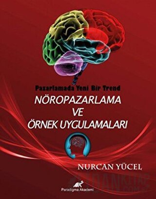 Pazarlamada Yeni Bir Trend Nöropazarlama ve Örnek Uygulamaları Nurcan 