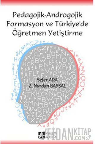 Pedagojik - Androgojik Formasyon ve Türkiye’de Öğretmen Yetiştirme (Ciltli)