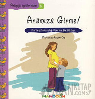 Pedagojik Öyküler Dizisi 5 - Annem ve Babamla Aramıza Girme!