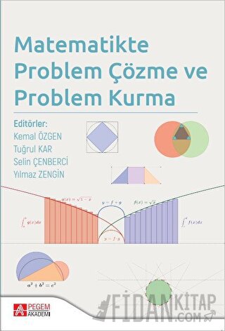 Pegem Matematikte Problem Çözme ve Problem Kurma - Kemal Özgen Pegem Akademik Yayınları