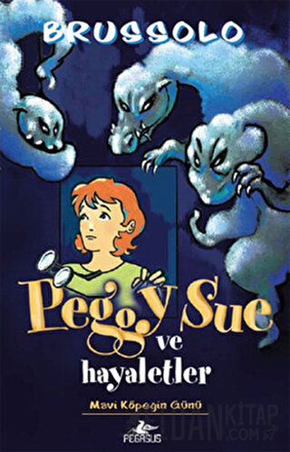 Peggy Sue ve Hayaletler -Mavi Köpeğin Günü Serge Brussolo