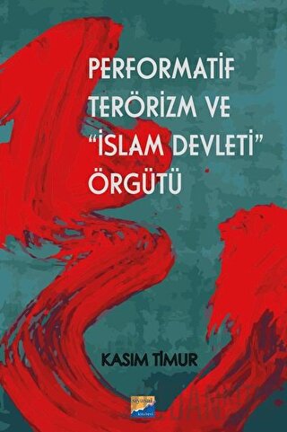 Performatif Terörizm ve İslam Devleti Örgütü Kasım Timur