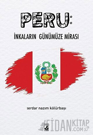 Peru: İnkaların Günümüze Mirası