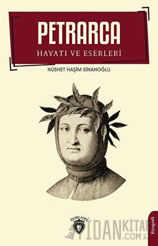 Petrarca - Hayatı Ve Eserleri Biyografi Nüshet Haşim Sinanoğlu