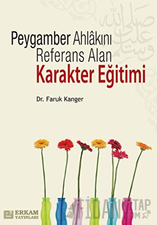 Peygamber Ahlakını Referans Alan Karakter Eğitimi Faruk Kanger