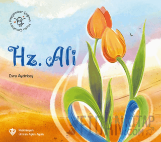 Peygamber Çağının Mutlu Çocukları Hz. Ali