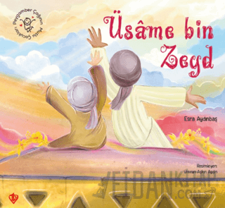 Peygamber Çağının Mutlu Çocukları Üsame Bin Zeyd