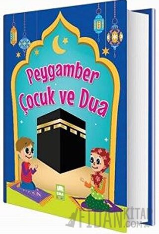 Peygamber Çocuk ve Dua (Ciltli)