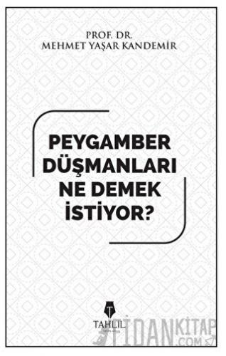 Peygamber Düşmanları Ne Demek İstiyor?