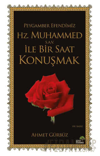 Peygamber Efendimiz Hz. Muhammed (s.a.v.) İle Bir Saat Konuşmak