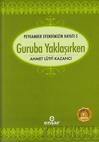 Peygamber Efendimizin Hayatı 5 - Guruba Yaklaşırken