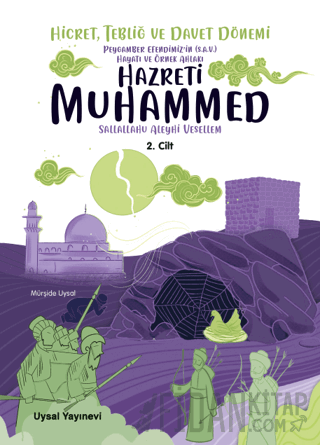 Peygamber Efendimiz'in (S.A.V.) Hayatı ve Örnek Ahlakı Hicret, Tebliğ ve Davet Dönemi 2. Cilt