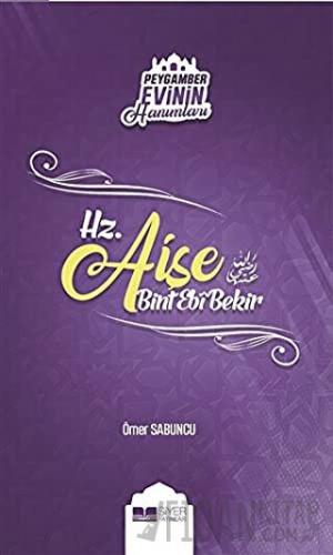 Peygamber Evinin Hanımları - Hz. Aişe Bint Ebi Bekir