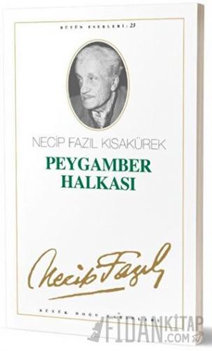 Peygamber Halkası : 23 - Necip Fazıl Bütün Eserleri