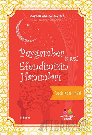 Peygamber (s.a.v) Efendimizin Hanımları - Gökteki Yıldızlar Serisi:6 / Mü'minlerin Anneleri