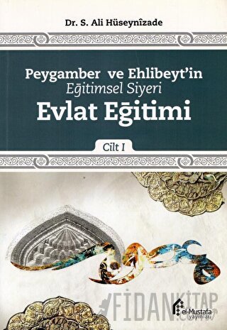 Peygamber ve Ehlibeyt'in Eğitimsel Siyeri Cilt 1 : Evlat Eğitimi
