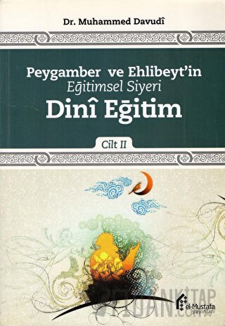 Peygamber ve Ehlibeyt'in Eğitimsel Siyeri Cilt 2 : Dini Eğitim