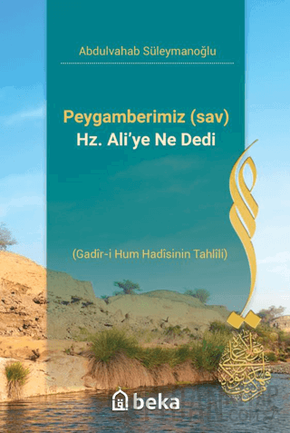 Peygamberimiz s.a.v Hz. Ali’ye Ne Dedi- Gadir-i Hum Hadisinin Tahlili 