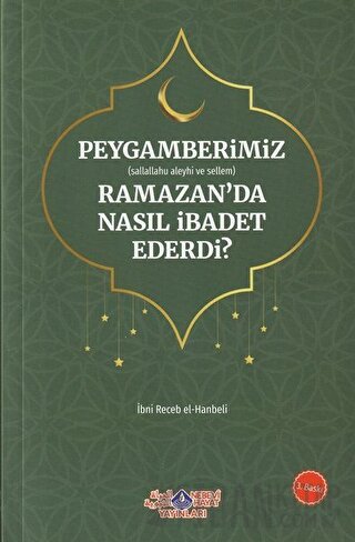 Peygamberimiz (s.a.v.) Ramazan’da Nasıl İbadet Ederdi?