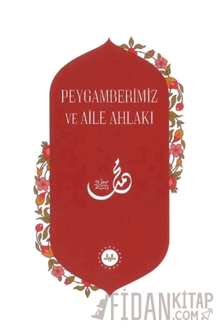 Peygamberimiz ve Aile Ahlakı Kolektif