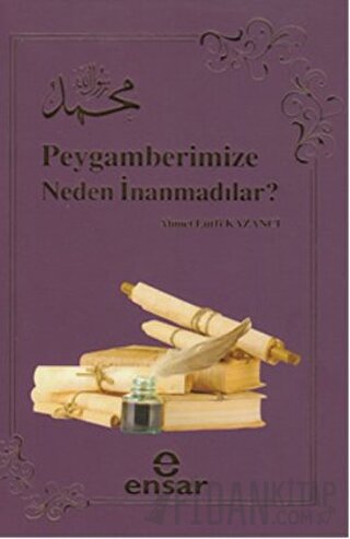 Peygamberimize Neden İnanmadılar? Ahmet Lütfi Kazancı