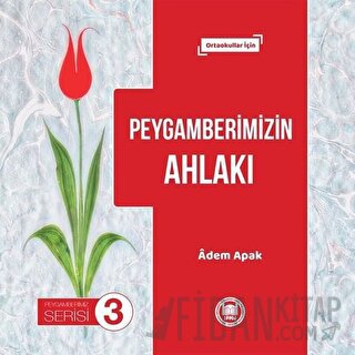 Peygamberimizin Ahlakı - Peygamberimiz Serisi 3
