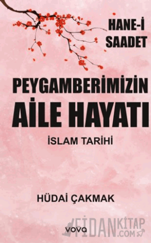 Peygamberimizin Aile Hayatı - İslam Tarihi - Hane-i Saadet Hüdai Çakma
