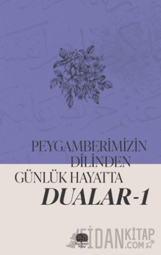 Peygamberimizin Dilinden Günlük Hayatta Dualar 1
