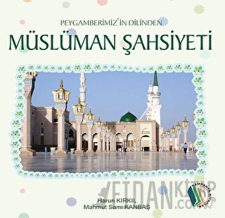 Peygamberimiz'in Dilinden Müslüman Şahsiyeti