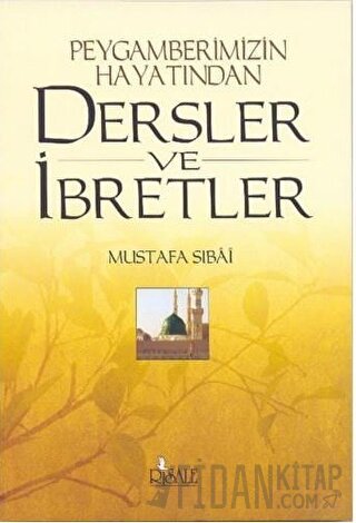 Peygamberimizin Hayatından Dersler ve İbretler