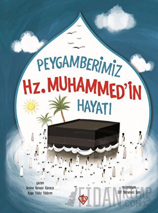Peygamberimizin Hz. Muhammed'in Hayatı