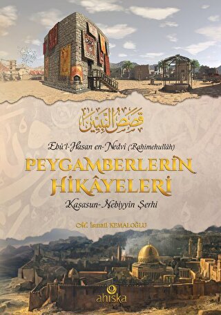 Peygamberlerin Hikayeleri;(Kasasun-Nebiyyîn Şerhi) M. İsmail Kemaloğlu