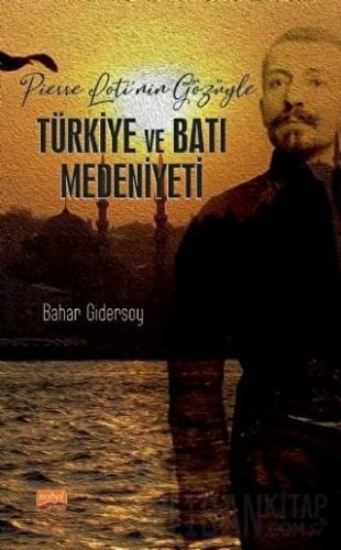 Pierre Loti’nin Gözüyle Türkiye ve Batı Medeniyeti