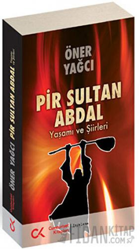 Pir Sultan Abdal-Yaşamı ve Şiirleri Öner Yağcı