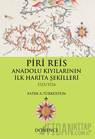 Piri Reis Anadolu Kıyılarının İlk Harita Şekilleri
