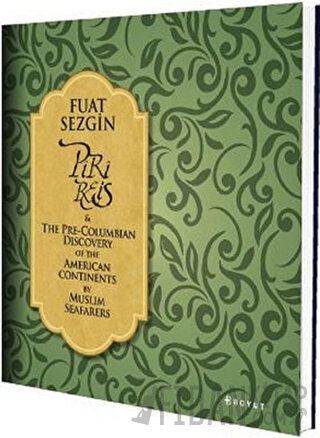Piri Reis and The Pre-Columbian Discovery of the American Continent by
