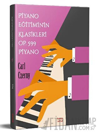 Piyano Eğitimin Klasikleri Op.599 Carl Czerny