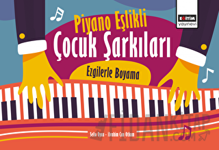 Piyano Eşlikli Çocuk Şarkıları: Ezgilerle Boyama