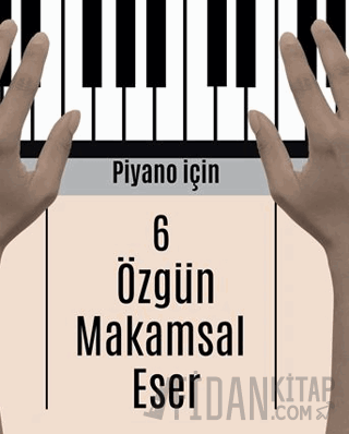 Piyano İçin 6 Özgün Makamsal Eser Mehmet Serkan Umuzdaş