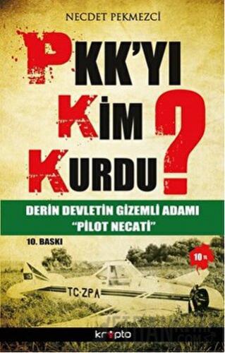 PKK’yı Kim Kurdu? Necdet Pekmezci