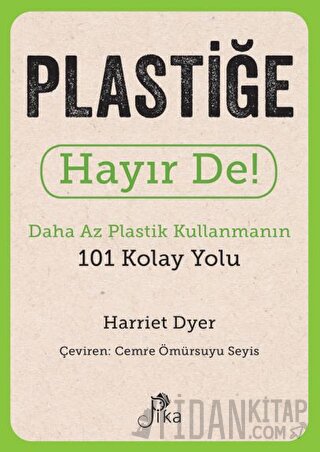 Plastiğe Hayır De! - Daha Az Plastik Kullanmanın 101 Kolay Yolu Harrie