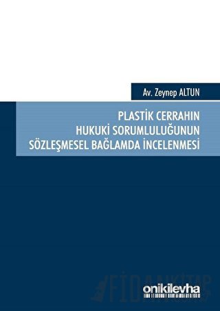 Plastik Cerrahın Hukuki Sorumluluğunun Sözleşmesel Bağlamda İncelenmesi