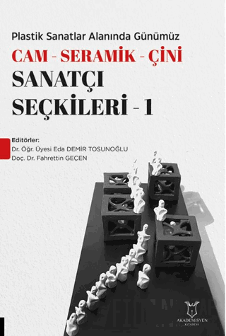 Plastik Sanatlar Alanında Günümüz Cam-Seramik-Çini Sanatçı Seçkileri 1