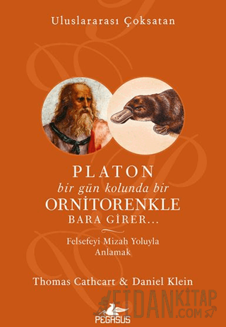 Platon Bir Gün Kolunda Bir Ornitorenkle Bara Girer Thomas Cathcart